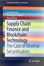 Supply Chain Finance and Blockchain Technology 9783319623702, Verzenden, Zo goed als nieuw, Erik Hofmann