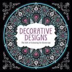 Decorative Designs: The Gift of Colouring for Grown-ups, Gelezen, Verzenden