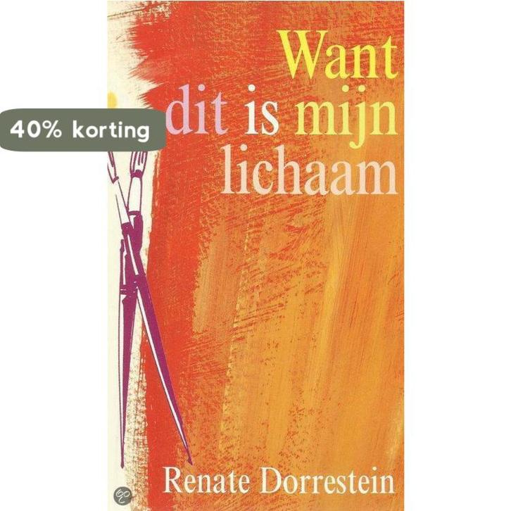 Want dit is mijn lichaam 9789074336321 Renate Dorrestein, Boeken, Romans, Gelezen, Verzenden