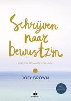 9789401304238 Schrijven naar bewustzijn Joey Brown, Verzenden, Nieuw, Joey Brown