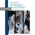 Grondslagen van veranderen 9789059315679 Gerard Donkers, Verzenden, Zo goed als nieuw, Gerard Donkers