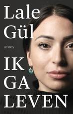 Ik ga leven 9789044646870 Lale Gül, Verzenden, Zo goed als nieuw, Lale Gül