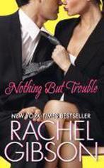 Nothing But Trouble 9780061579097 Rachel Gibson, Verzenden, Zo goed als nieuw, Rachel Gibson