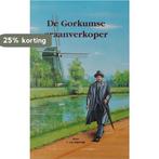 Gorkumse graanverkoper 9789066991057 Rijswijk, Boeken, Verzenden, Gelezen, Rijswijk