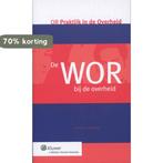 de praktijk WOR bij de Overheid 9789013069044, Verzenden, Gelezen, Gerard J.J.J. Heetman