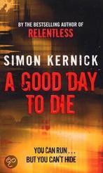 A Good Day To Die 9780552157384 Simon Kernick, Boeken, Verzenden, Gelezen, Simon Kernick