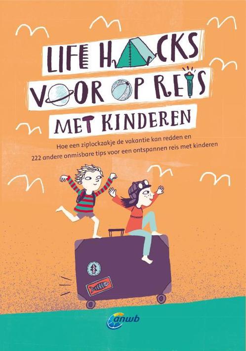 Life hacks voor op reis met kinderen 9789018045609, Boeken, Reisgidsen, Zo goed als nieuw, Verzenden