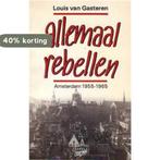 Allemaal rebellen 9789070585372 Louis van Gasteren, Verzenden, Gelezen, Louis van Gasteren