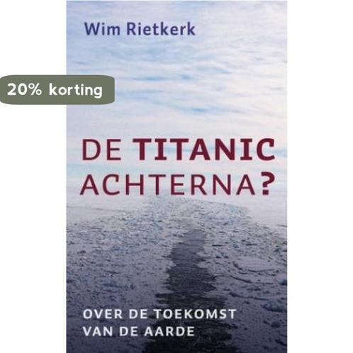 De Titanic Achterna? 9789029719162 Wim Rietkerk, Boeken, Godsdienst en Theologie, Gelezen, Verzenden