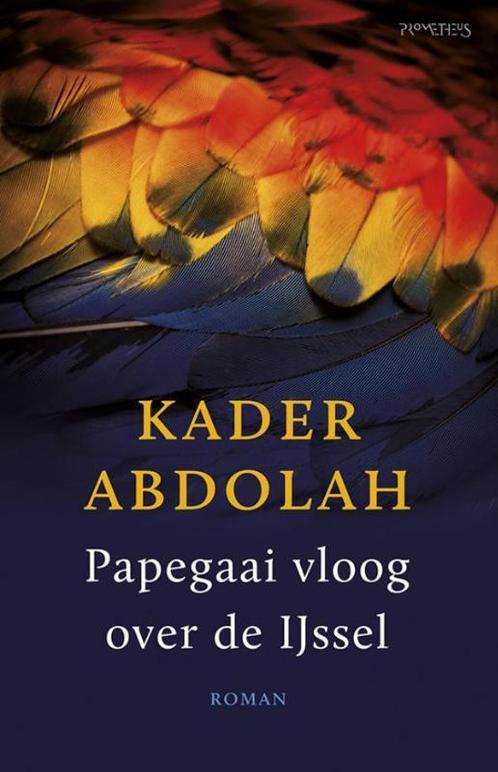 Papegaai vloog over de IJssel 9789044629675 Kader Abdolah, Boeken, Romans, Gelezen, Verzenden