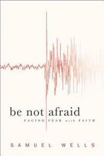Be Not Afraid 9781587433023 Samuel Wells, Verzenden, Zo goed als nieuw, Samuel Wells