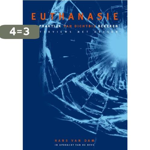 Euthanasie 9789074020046 H. van Dam, Boeken, Politiek en Maatschappij, Zo goed als nieuw, Verzenden