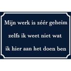 Wandbord Humor - Mijn Werk Is Zeer Geheim, Huis en Inrichting, Ophalen of Verzenden, Nieuw