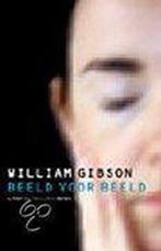 Beeld Voor Beeld  -  William Gibson, Boeken, Thrillers, Gelezen, William Gibson, Verzenden