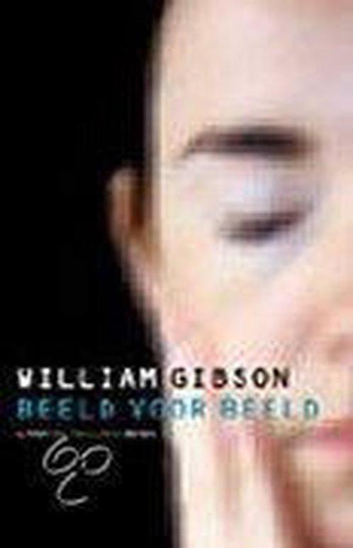 Beeld Voor Beeld  -  William Gibson, Boeken, Thrillers, Gelezen, Verzenden
