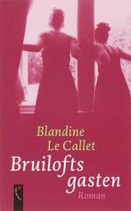Bruiloftsgasten 9789063053130 B. Le Callet, Verzenden, Gelezen, B. Le Callet