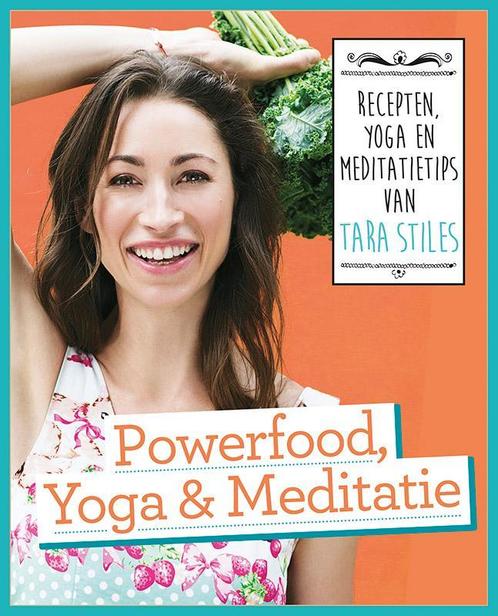 Powerfood, yoga en meditatie 9789021558325 Tara Stiles, Boeken, Hobby en Vrije tijd, Gelezen, Verzenden