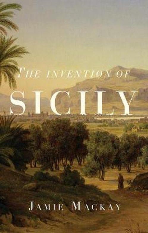 The Invention of Sicily 9781786637734 Jamie MacKay, Boeken, Taal | Engels, Zo goed als nieuw, Verzenden