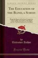 The Education of the Blind, a Survey: Being the Report of, Gelezen, Unknown Author, Verzenden