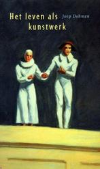 Het leven als kunstwerk 9789047700654 Joep Dohmen, Verzenden, Zo goed als nieuw, Joep Dohmen