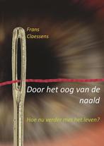 Door het oog van de naald 9789464850505 Frans Claessens, Boeken, Verzenden, Zo goed als nieuw, Frans Claessens