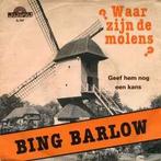 vinyl single 7 inch - Bing Barlow - Waar Zijn De Molens ?, Verzenden, Zo goed als nieuw