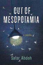 Out Of Mesopotamia 9781617758607 Salar Abdoh, Boeken, Verzenden, Zo goed als nieuw, Salar Abdoh