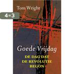 Goede Vrijdag 9789051945478 Tom Wright, Boeken, Godsdienst en Theologie, Verzenden, Gelezen, Tom Wright