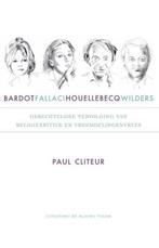 Bardot, Fallaci, Houellebecq en Wilders 9789492161253, Boeken, Verzenden, Zo goed als nieuw, Paul Cliteur