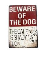 Metalen Wandbord - Beware of the Dog - The Cat is Shady Too, Ophalen of Verzenden, Nieuw