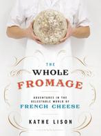 9780307452061 The Whole Fromage Kathe Lison, Boeken, Verzenden, Nieuw, Kathe Lison