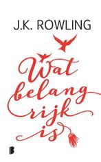 Wat belangrijk is 9789022583708 J.K. Rowling, Verzenden, Zo goed als nieuw, J.K. Rowling