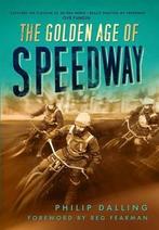 The Golden Age of Speedway, Dalling, Philip, Philip Dalling, Zo goed als nieuw, Verzenden