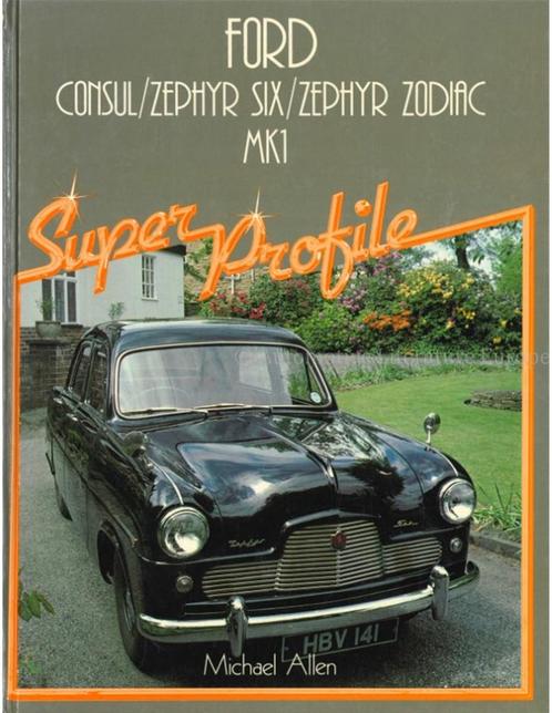 FORD CONSUL / ZEPHYR, SIX / ZEPHYR, ZODIAC MkI (SUPER, Boeken, Auto's | Boeken, Ford