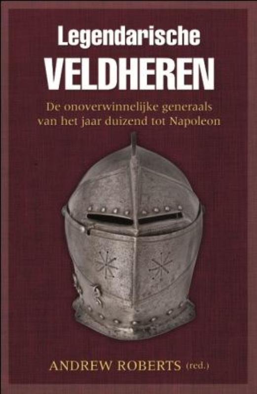 Legendarische veldheren 9789059775336 Andrew Roberts, Boeken, Geschiedenis | Vaderland, Zo goed als nieuw, Verzenden