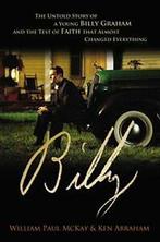 Billy: The Untold Story of a Young Billy Graham. McKay,, Verzenden, Zo goed als nieuw, William Paul McKay, Ken Abraham