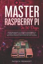 9781701692138 Master your Raspberry Pi in 30 days, Boeken, Verzenden, Nieuw, Patrick Fromaget