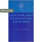 Geen dier jankt zo ongenadig als de mens 9789052404233, Verzenden, Gelezen, J. Kruithof