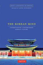 9780804848152 The Korean Mind Understanding Contemporary ..., Boeken, Studieboeken en Cursussen, Verzenden, Nieuw, Boye Lafayette De Mente