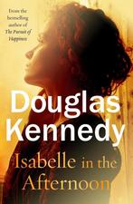 Isabelle in the Afternoon 9780091953744 Douglas Kennedy, Verzenden, Gelezen, Douglas Kennedy