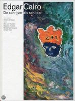 Edgar Cairo - De Schrijver Als Schilder 9789078909170, Boeken, Gelezen, Dirk van Weelden, Stephan Sanders, Verzenden
