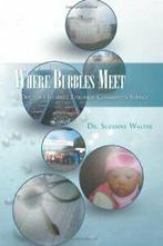 Where Bubbles Meet: A Doctors Journey Through . Walter,, Walter, Suzanne, Zo goed als nieuw, Verzenden