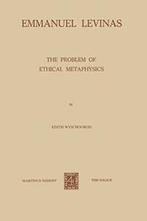 Emmanuel Levinas : The Problem of Ethical Metaphysics.by, E. Wyschogrod, Zo goed als nieuw, Verzenden