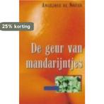 De Geur Van Mandarijntjes 9789025736705 Angélique de Nooyer, Boeken, Verzenden, Gelezen, Angélique de Nooyer