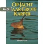 Op jacht naar grote karper 9789027419651 Groothuis, Verzenden, Gelezen, Groothuis