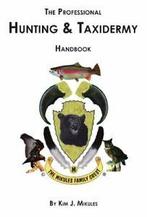 The Professional Hunting & Taxidermy Handbook. Mikules, J., Mikules, Kim J., Zo goed als nieuw, Verzenden