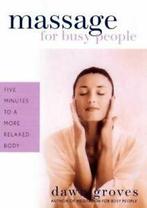 Massage for busy people: five minutes to a more relaxed body, Boeken, Taal | Engels, Gelezen, Dawn Groves, Verzenden