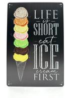 Metalen Wandbord - Life is short eat Ice, Ophalen of Verzenden, Nieuw