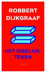 Het isgelijkteken 9789044640922 Robbert Dijkgraaf, Verzenden, Zo goed als nieuw, Robbert Dijkgraaf