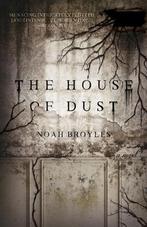 The House of Dust 9781947848870 Noah Broyles, Verzenden, Zo goed als nieuw, Noah Broyles